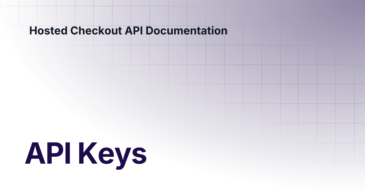 API Keys | Hosted Checkout API Documentation
